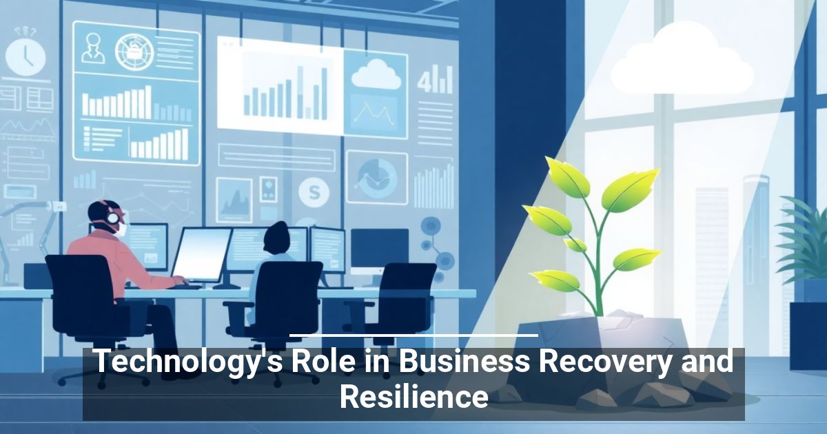 Technology’s Role in Business Recovery and Resilience