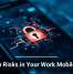 Hidden Risks in Your Work Mobile Apps