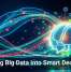 Turning Big Data Into Smart Decisions