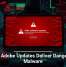 Fake Adobe Updates Deliver Dangerous Malware